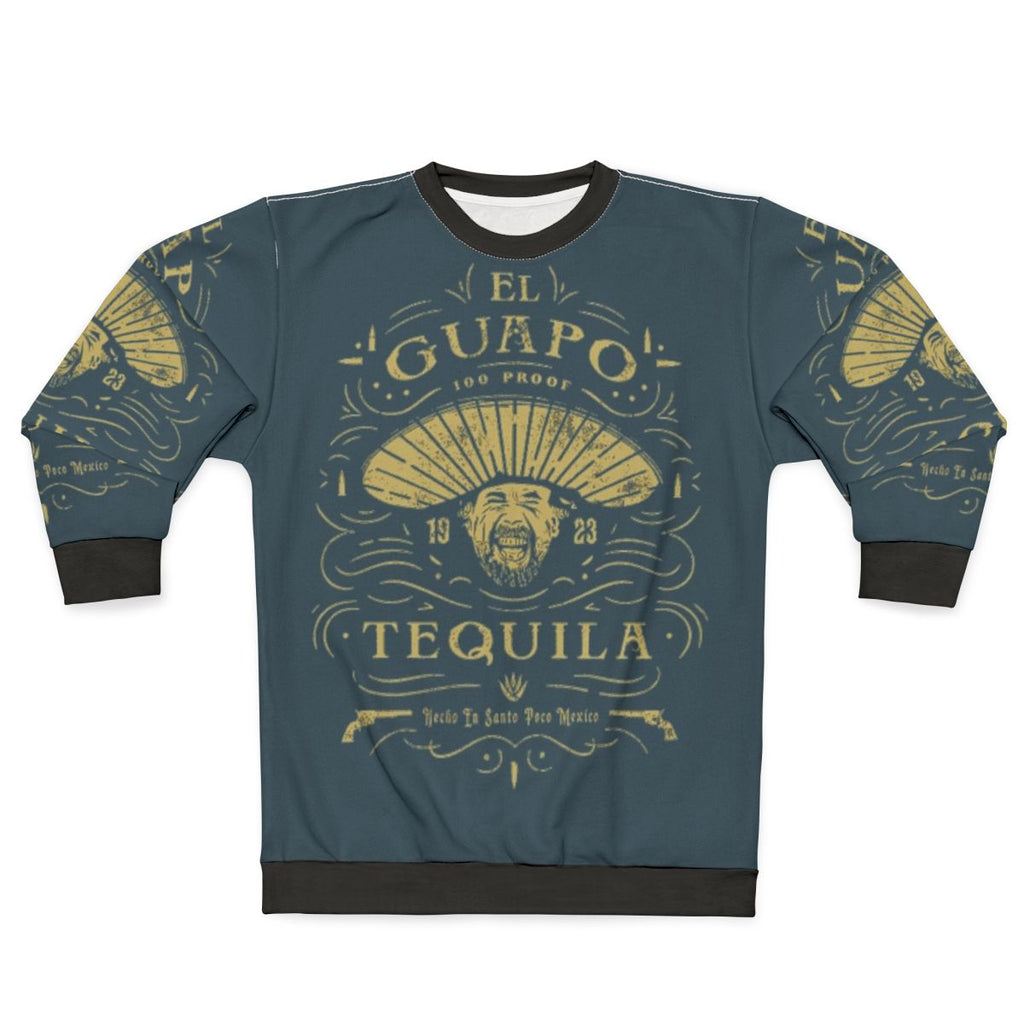 El Guapo Tequila Sweatshirt - Three Amigos Comedy Themed Apparel