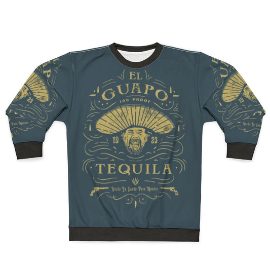 El Guapo Tequila Sweatshirt - Three Amigos Comedy Themed Apparel