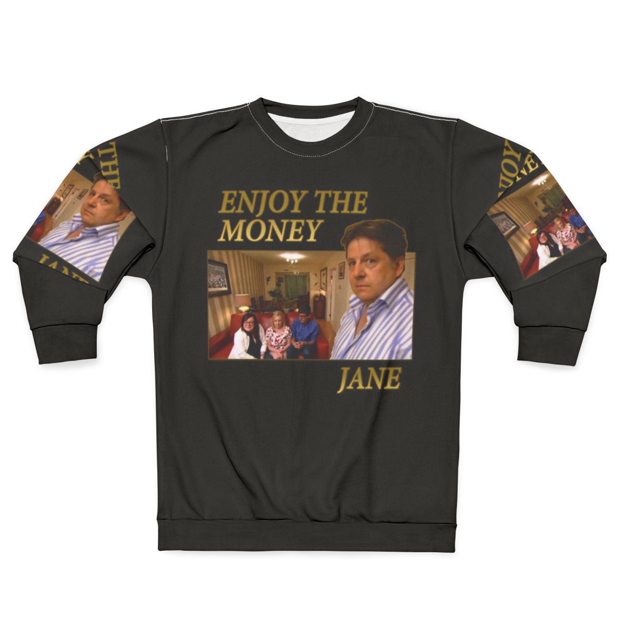 Enjoy The Money Jane Sweatshirt featuring iconic TV quotes
