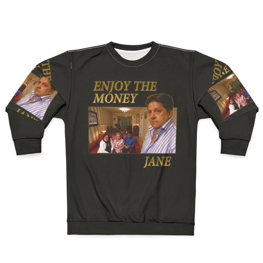 Enjoy The Money Jane Sweatshirt featuring iconic TV quotes