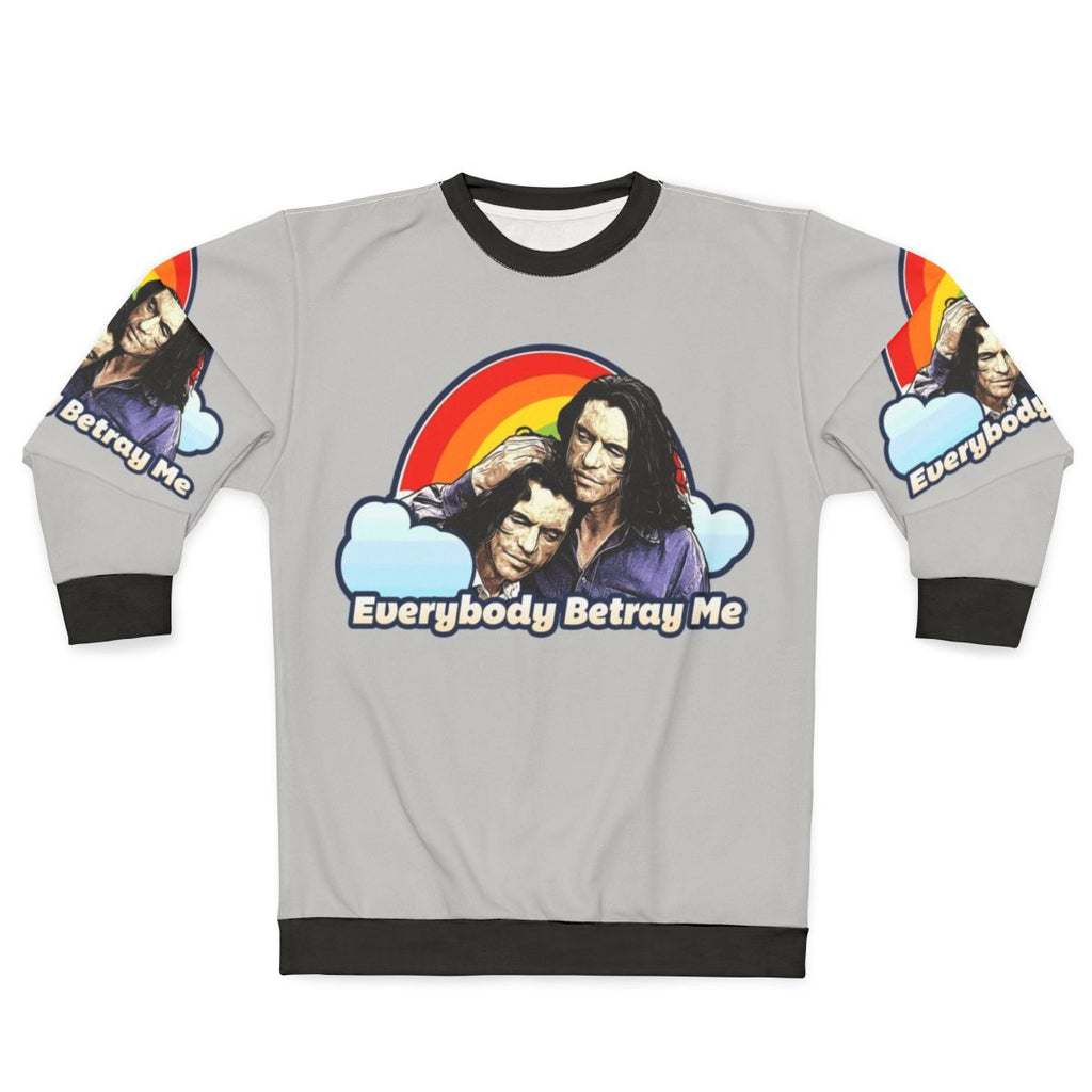 "Everybody Betray Me" Sweatshirt by Tommy Wiseau