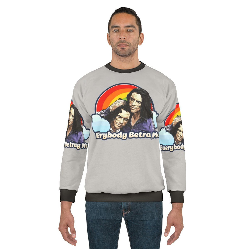 "Everybody Betray Me" Sweatshirt by Tommy Wiseau