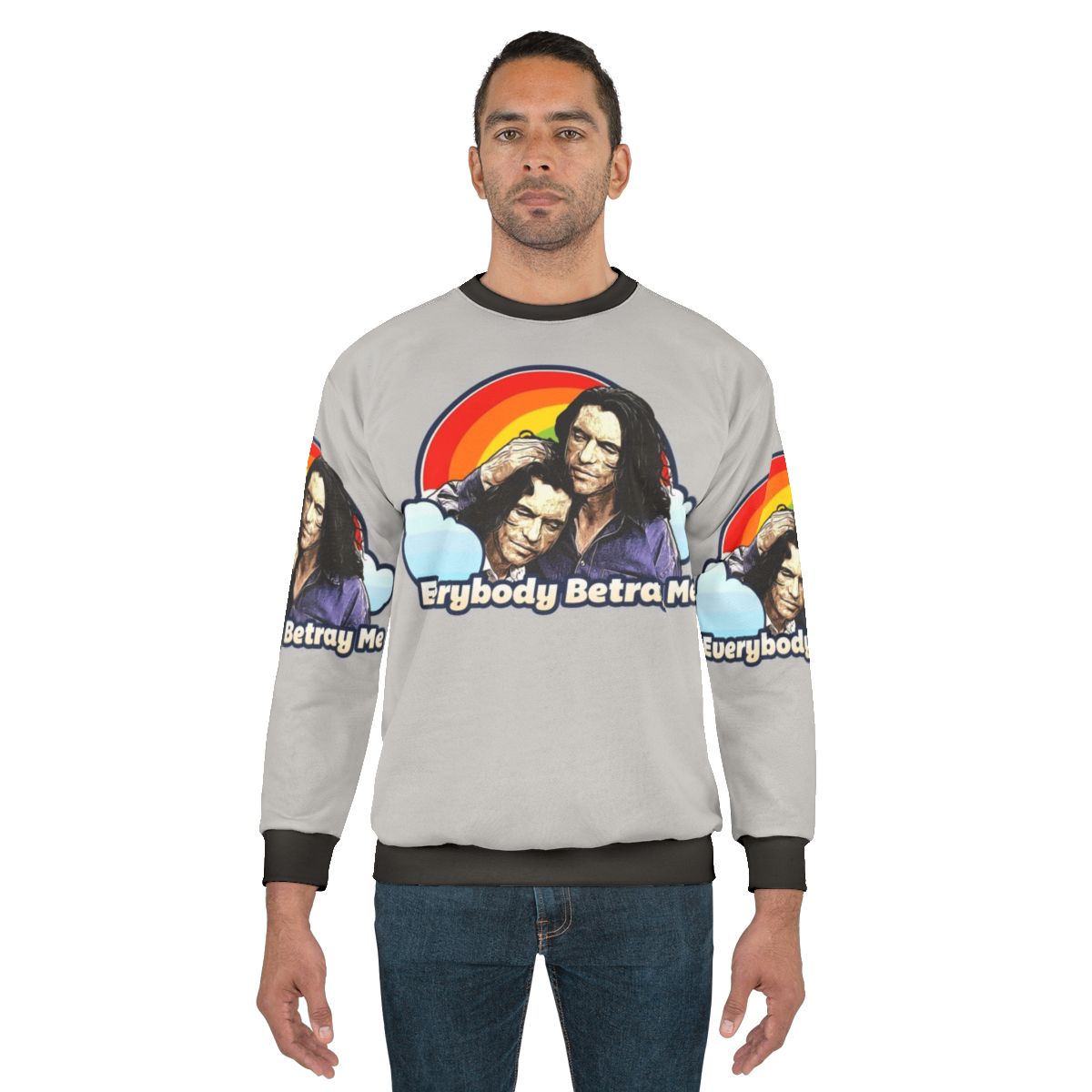 "Everybody Betray Me" Sweatshirt by Tommy Wiseau