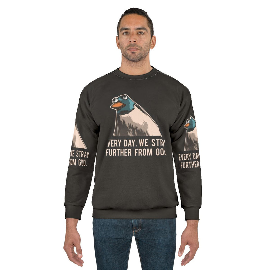 Everyday We Stray Further From God Meme Sweatshirt