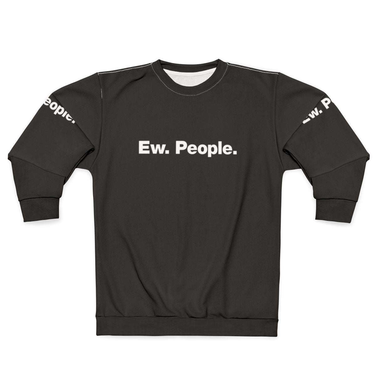 "Ew People" Introverted Sarcastic Sweatshirt for Social Distancing