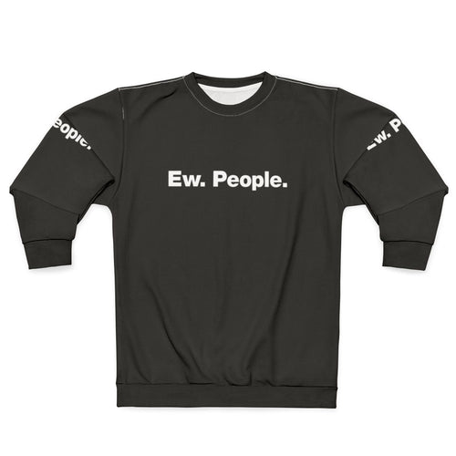 "Ew People" Introverted Sarcastic Sweatshirt for Social Distancing