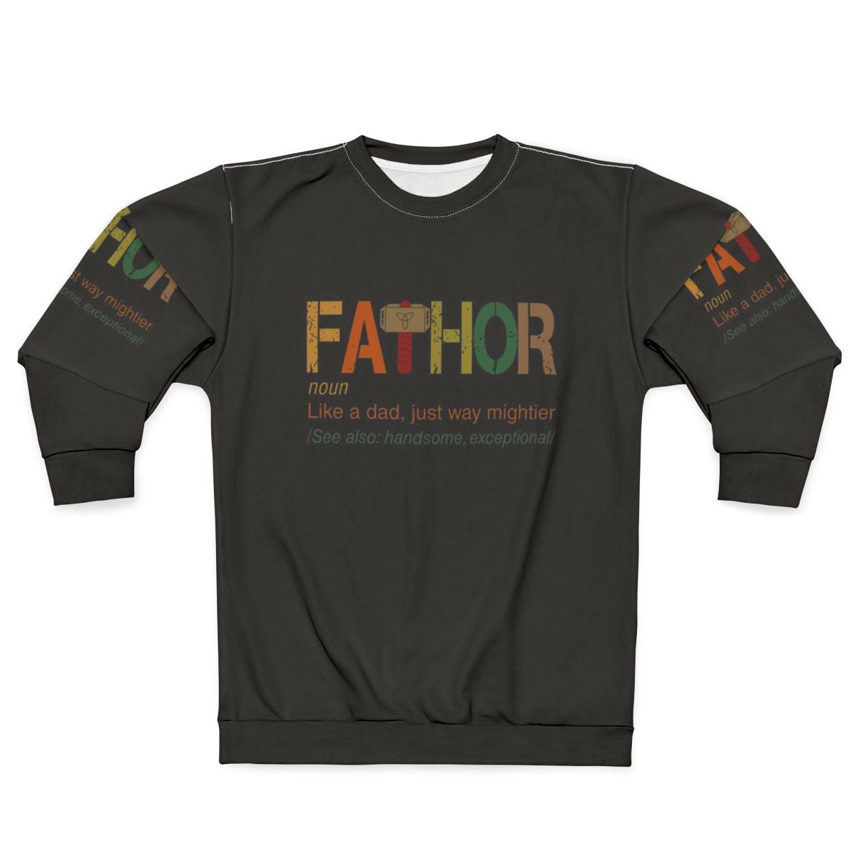 Fa Thor Like A Dad Just Way Mightier Fathers Day Sweatshirt