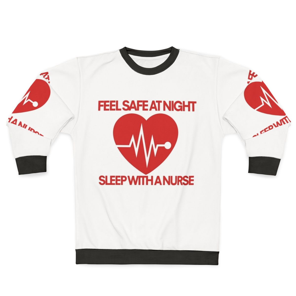 Nurse sweatshirt with "Sleep with a nurse" design for night safety and humor