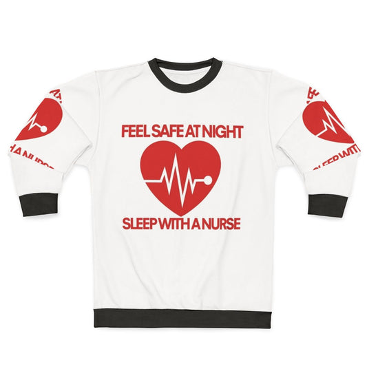 Nurse sweatshirt with "Sleep with a nurse" design for night safety and humor