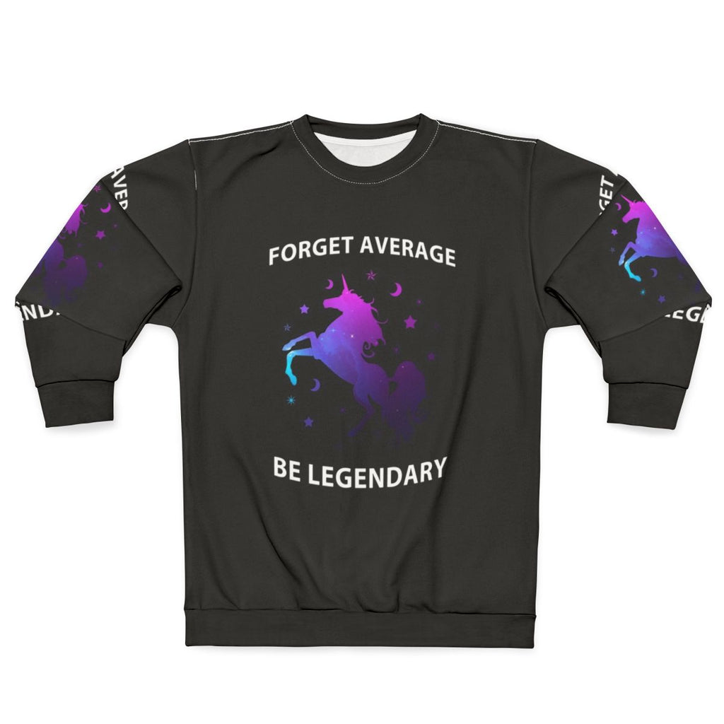 Forget Average Be Legendary Unicorn Sweatshirt