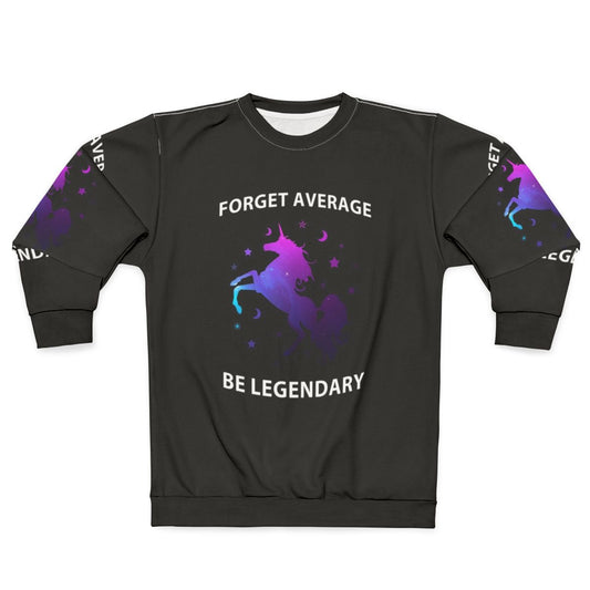 Forget Average Be Legendary Unicorn Sweatshirt