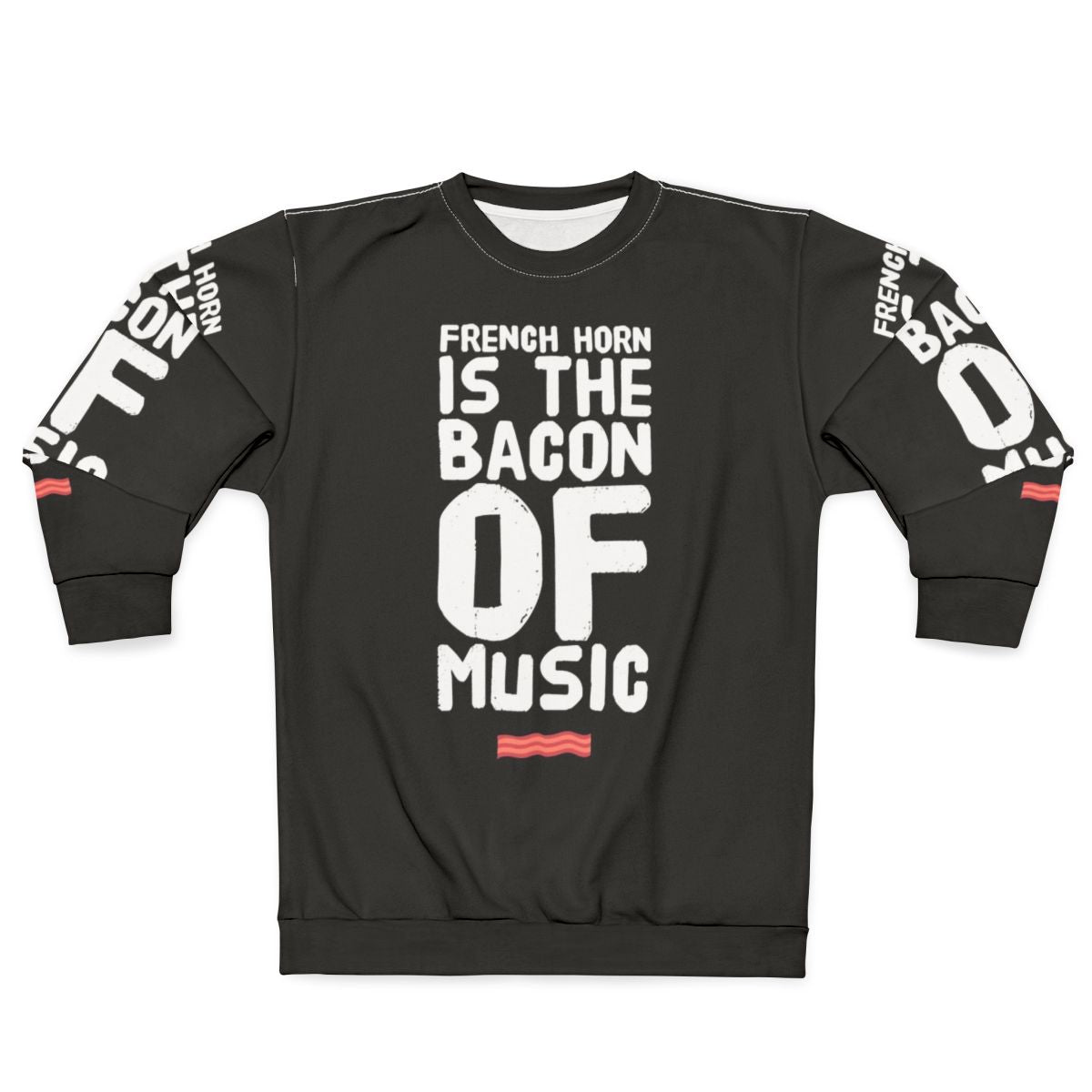 Bacon of Music French Horn Sweatshirt