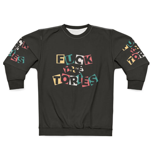 Anti-Tory political sweatshirt with "Fuck The Tories 3" design