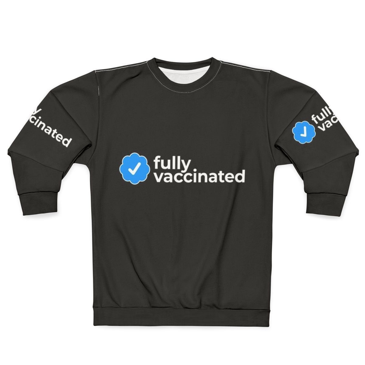 Fully Vaccinated COVID-19 Sweatshirt