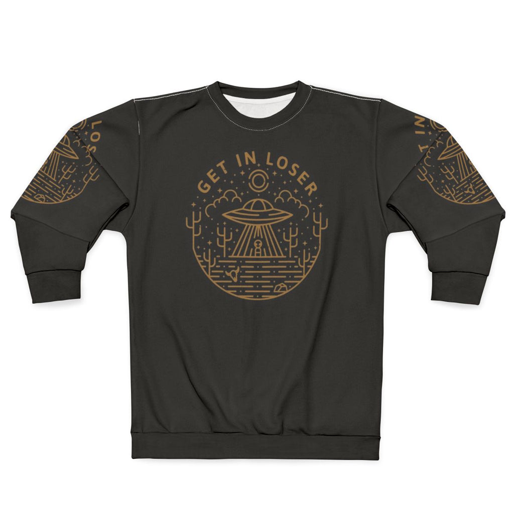 Get In Loser Sci-Fi and Pop Culture Sweatshirt