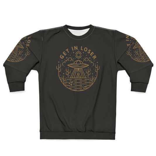 Get In Loser Sci-Fi and Pop Culture Sweatshirt