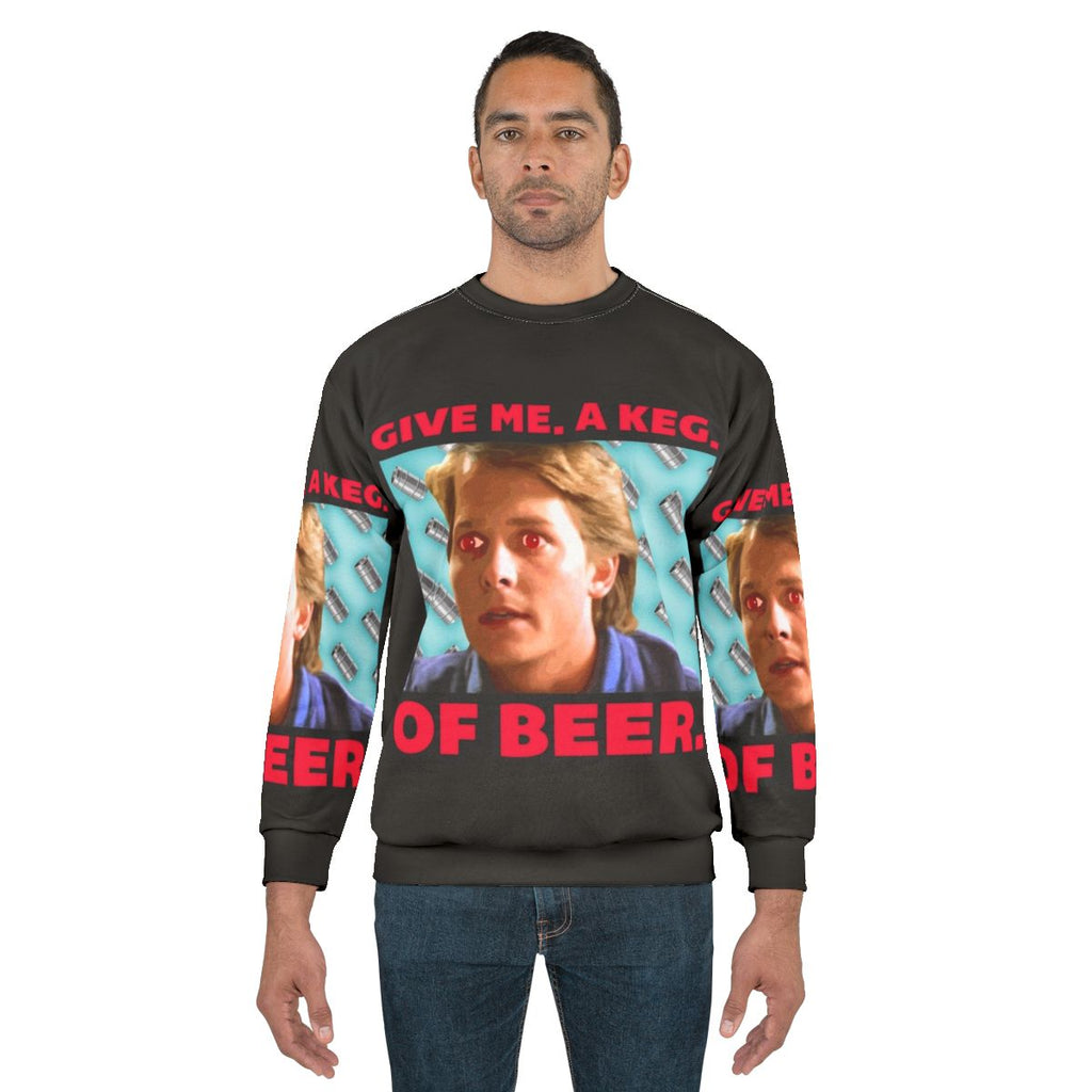 Give Me a Keg of Beer Sweatshirt featuring 80s pop culture references