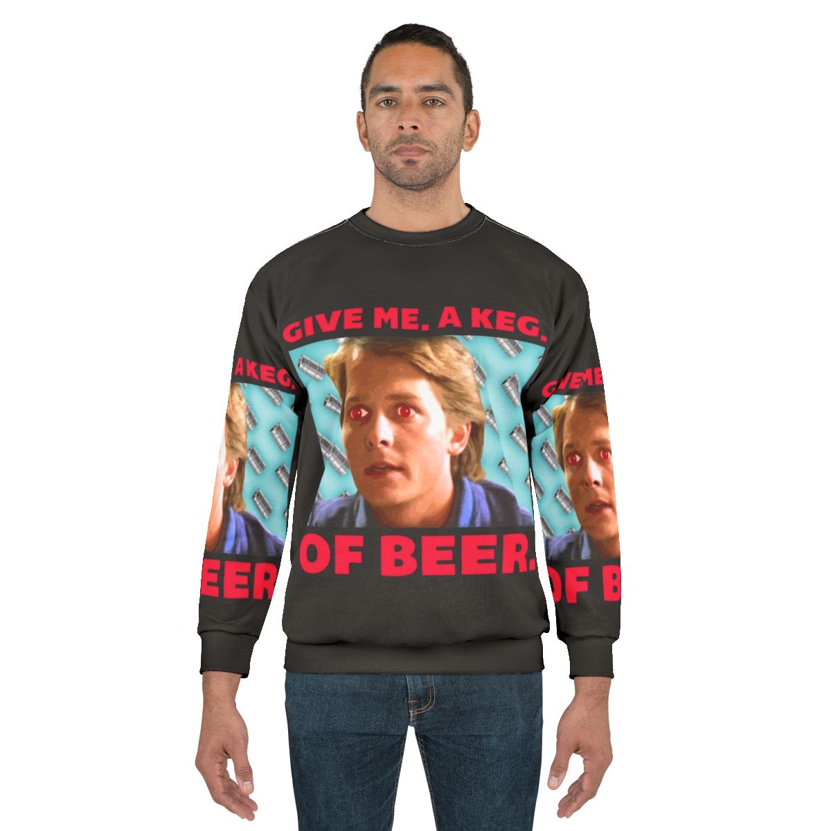 Give Me a Keg of Beer Sweatshirt featuring 80s pop culture references