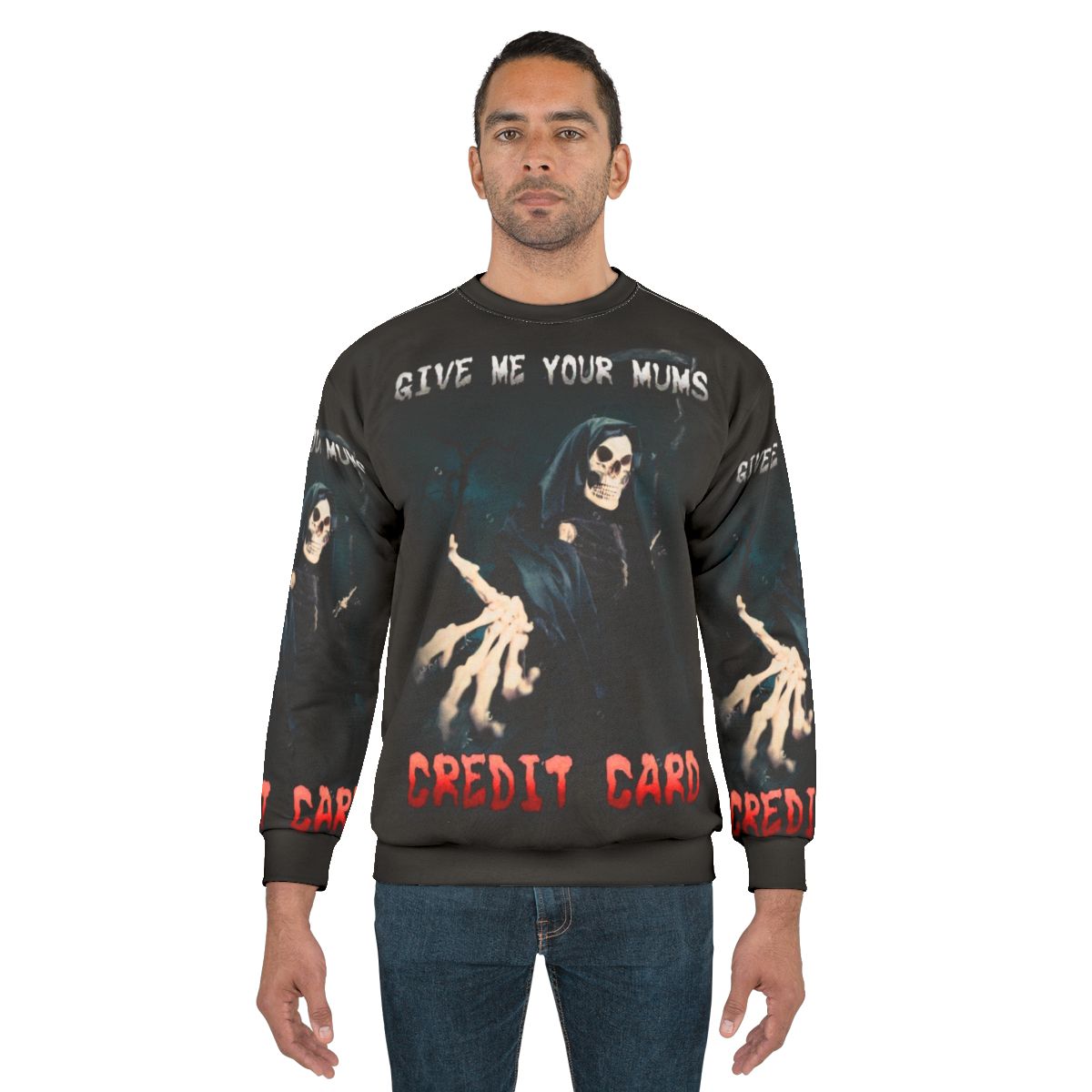 Funny sweatshirt with "Give Me Your Mum's Credit Card" text