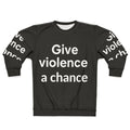 Anti-violence sweatshirt with "Give Violence a Chance" graphic design