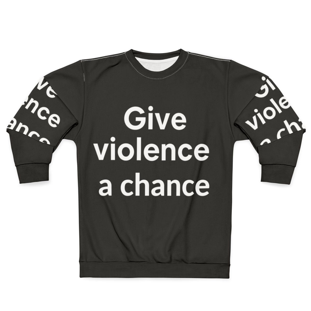 Anti-violence sweatshirt with "Give Violence a Chance" graphic design