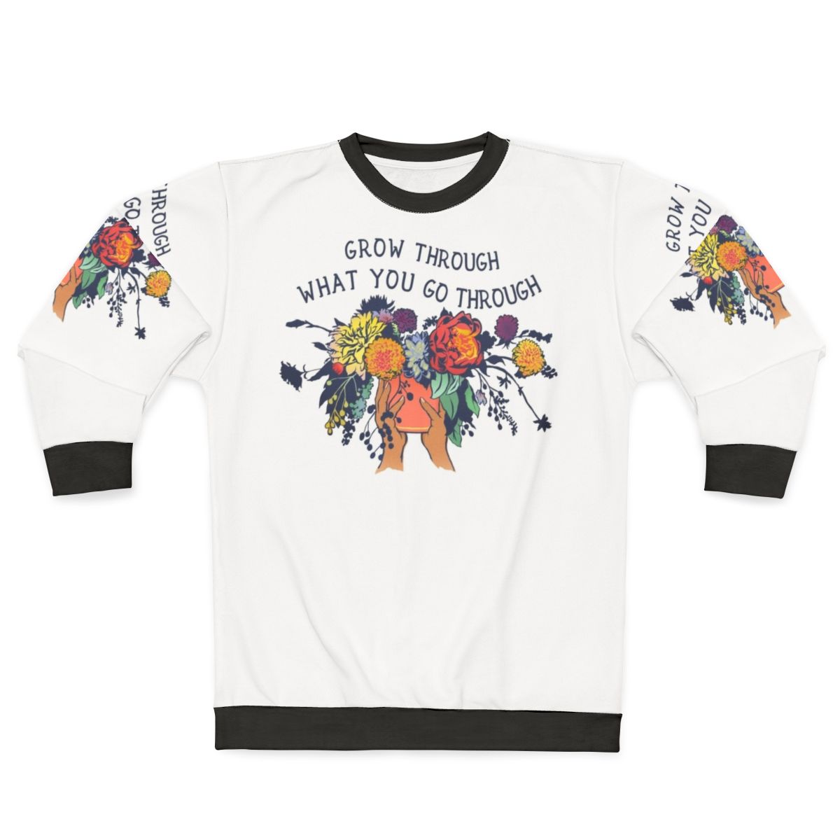 Grow Through What You Go Through Floral Sweatshirt