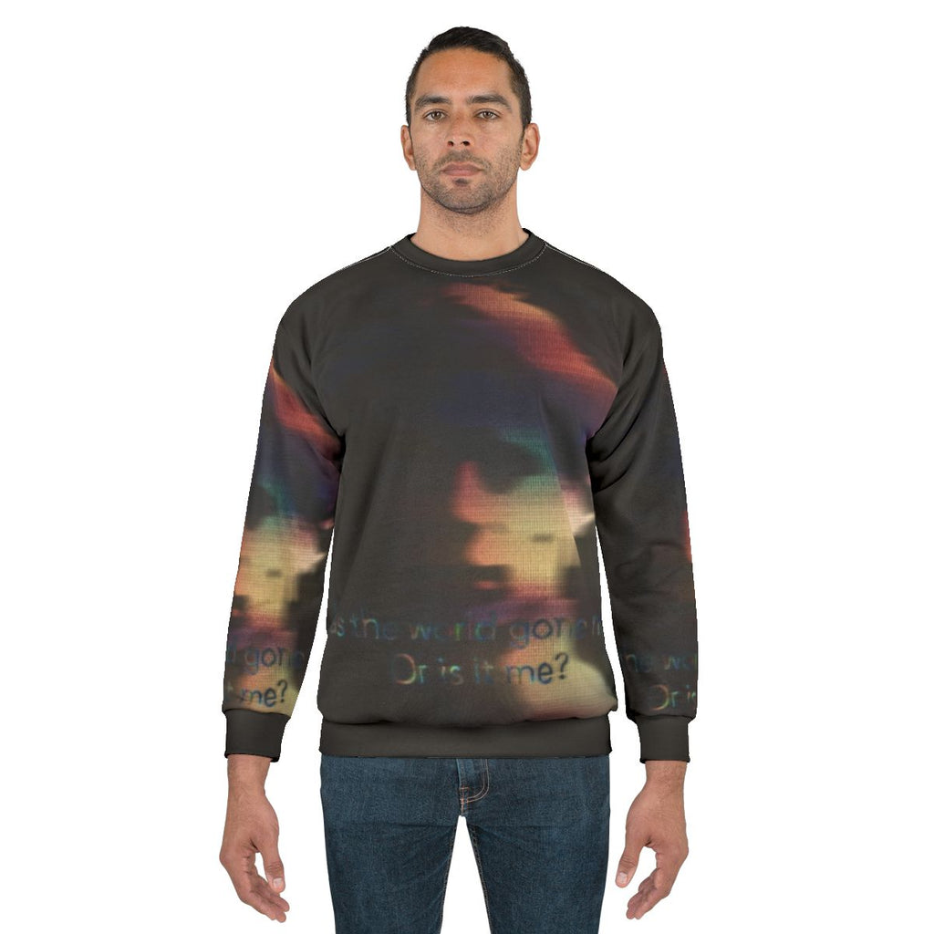 Has The World Gone Mad Or Is It Me Graphic Sweatshirt