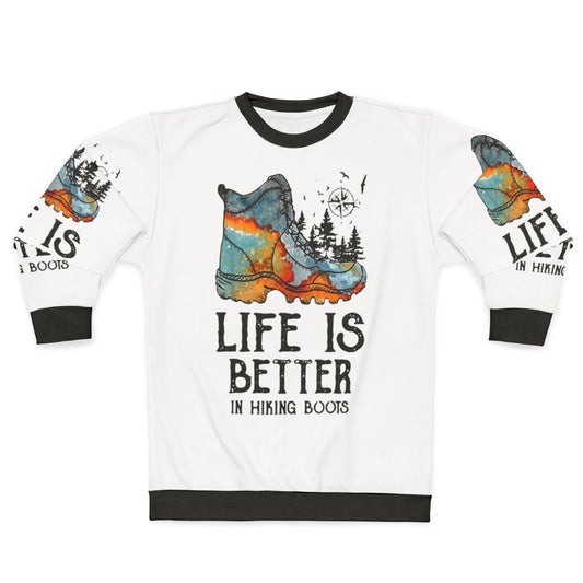 Hiking Hobbies: Life Is Better in Hiking Boots Sweatshirt