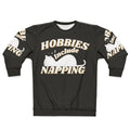 Hobbies include napping funny design sweatshirt
