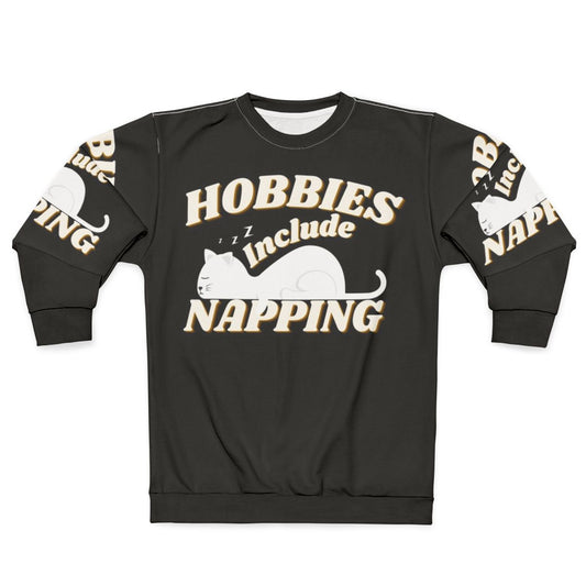 Hobbies include napping funny design sweatshirt