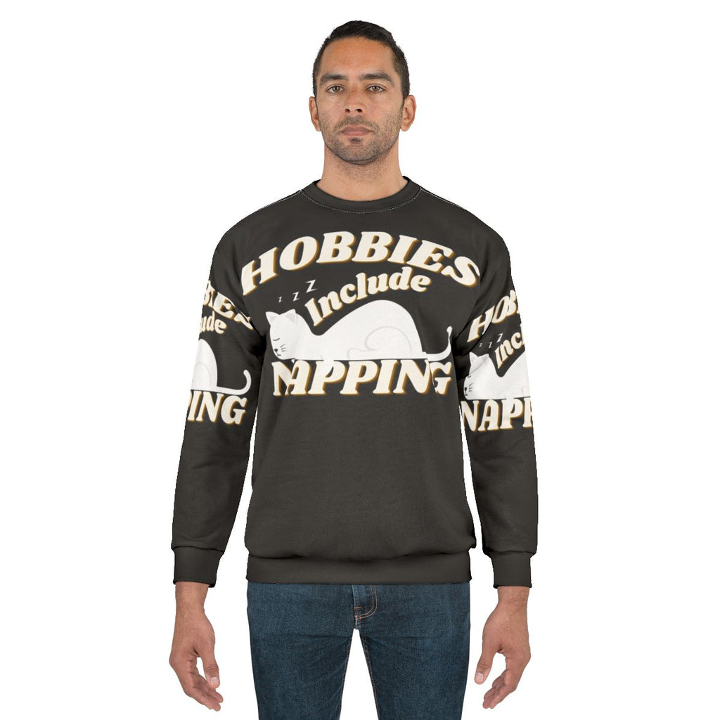 Hobbies include napping funny design sweatshirt
