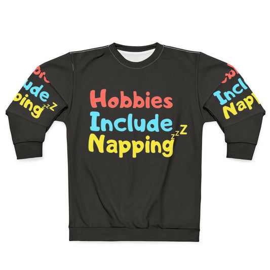 Hobbies Include Napping Funny Hobby Sweatshirt
