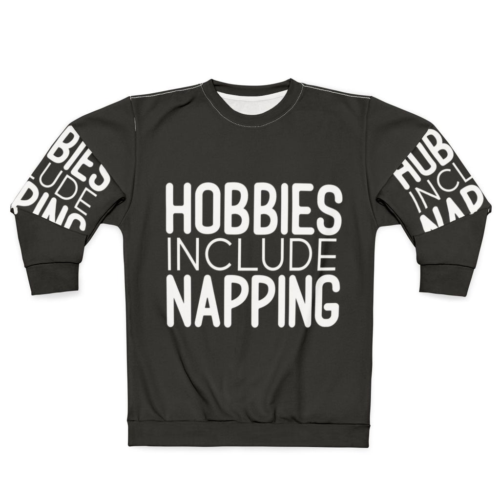 "Hobbies Include Napping Sweatshirt - Cozy and Comfortable Sleep Apparel"