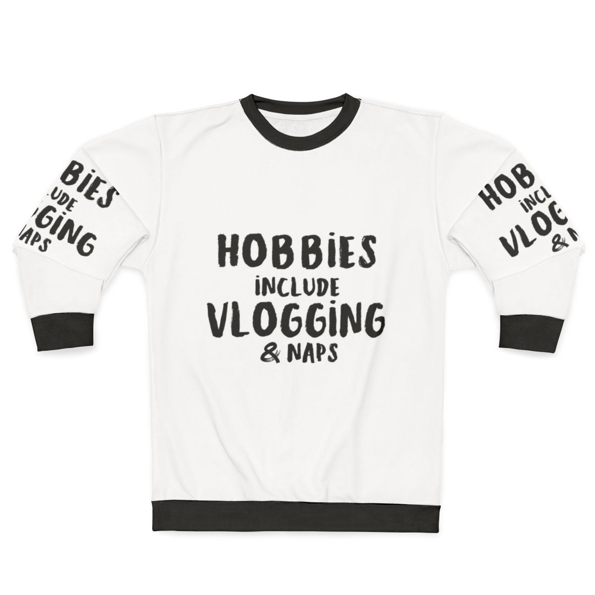 hobbies include vlogging and napping sweatshirt