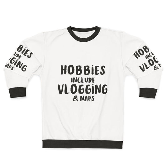 hobbies include vlogging and napping sweatshirt