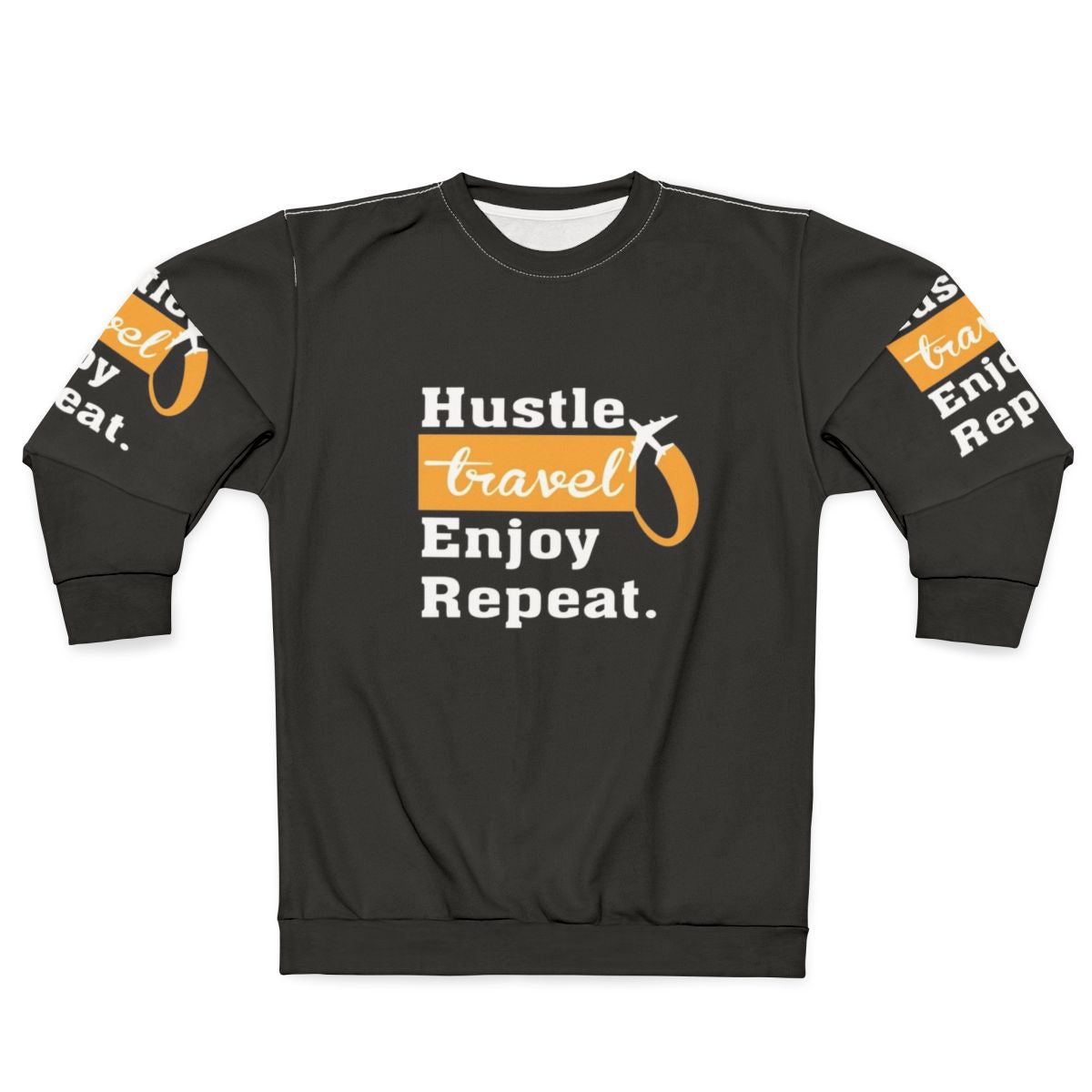 Hustle, Travel, Enjoy, Repeat Motivational Sweatshirt