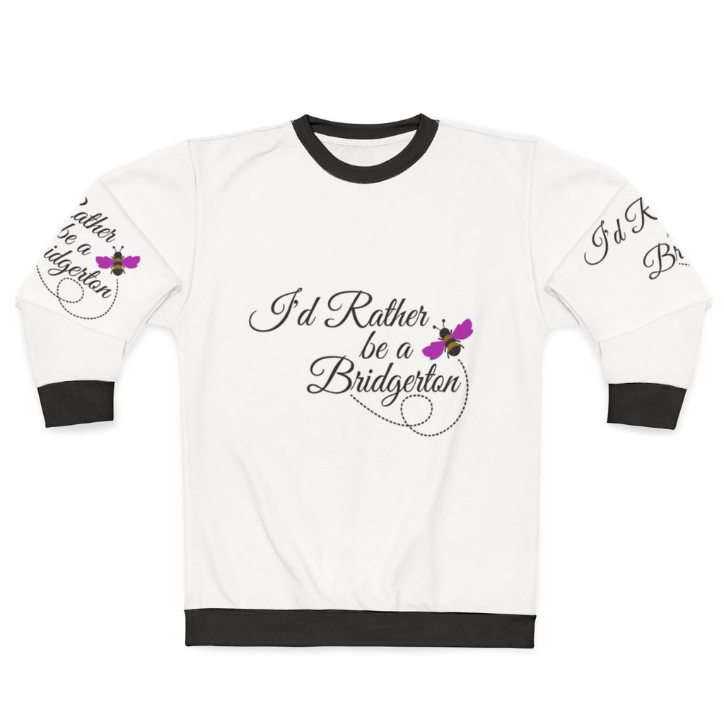 Bridgerton Sweatshirt with "I'd Rather Be A Bridgerton" quote