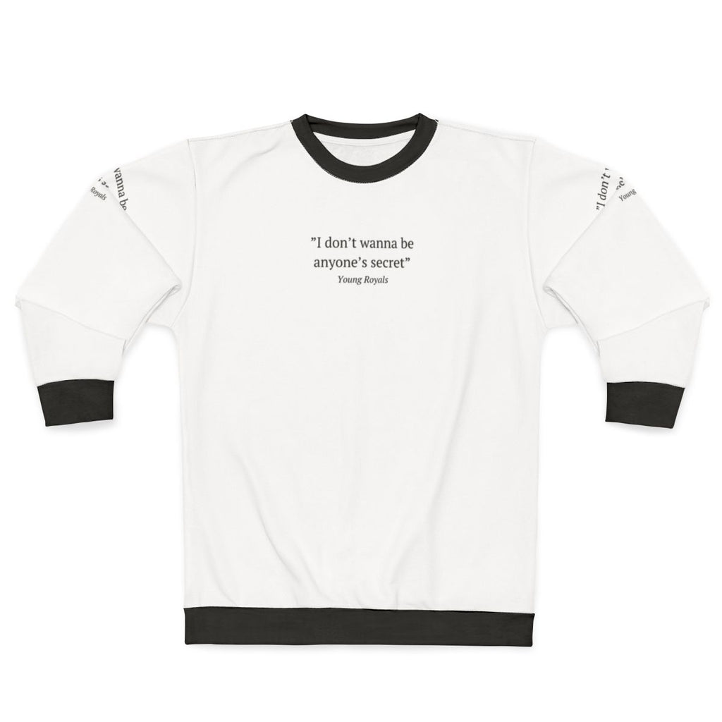 Young Royals inspired sweatshirt with "I Don't Wanna Be Anyone's Secret" quote