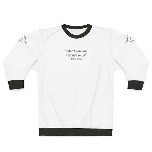 Young Royals inspired sweatshirt with "I Don't Wanna Be Anyone's Secret" quote