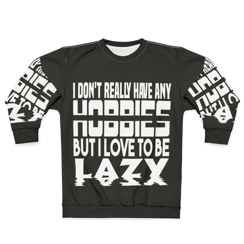 "No Hobbies" Lazy Sweatshirt