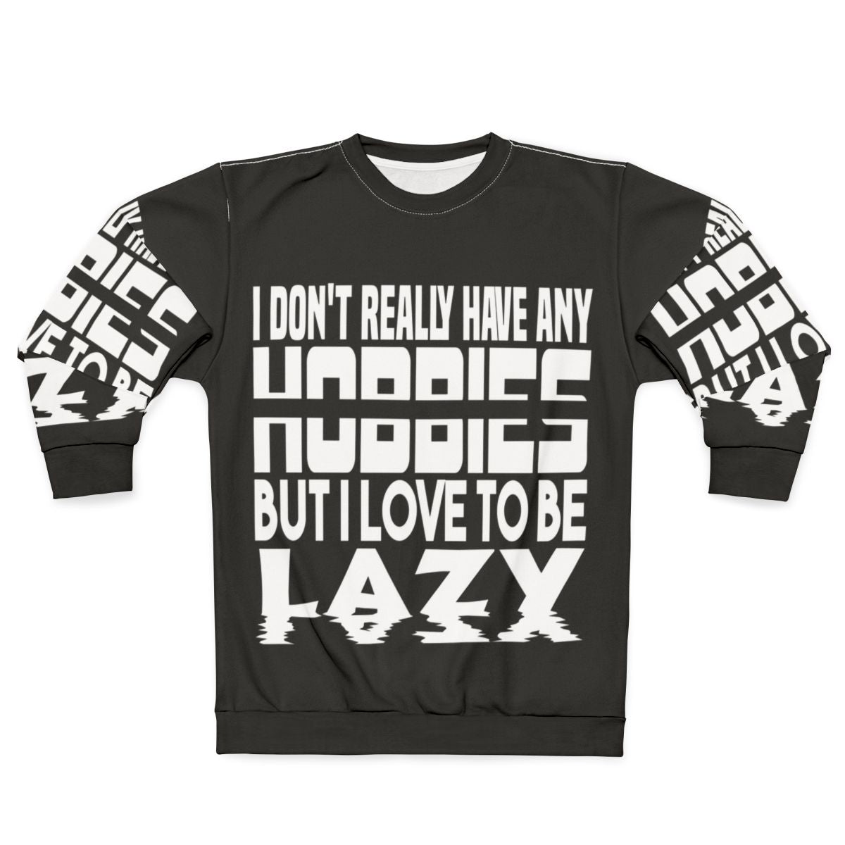 "No Hobbies" Lazy Sweatshirt