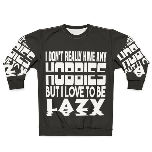 "No Hobbies" Lazy Sweatshirt