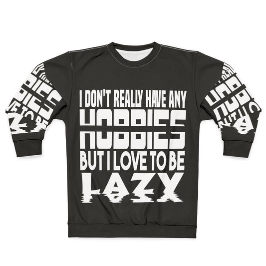 "No Hobbies" Lazy Sweatshirt