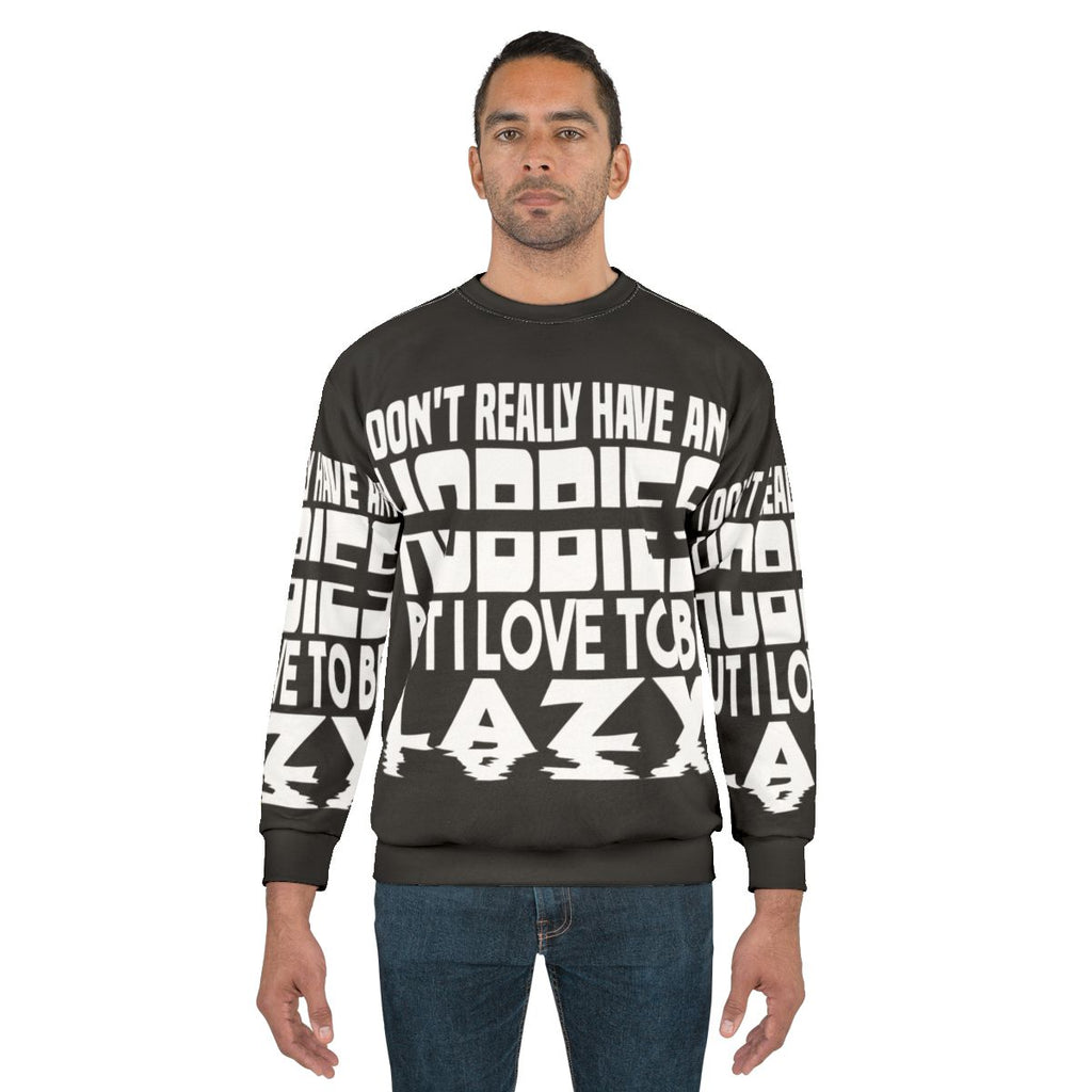"No Hobbies" Lazy Sweatshirt