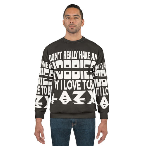 "No Hobbies" Lazy Sweatshirt