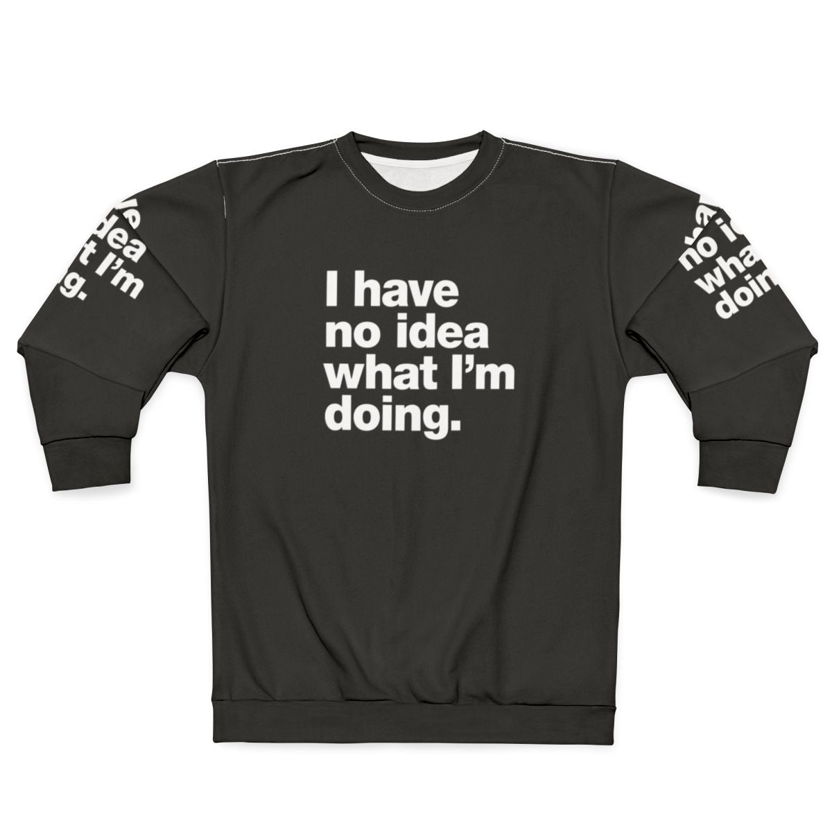 "I Have No Idea What I'm Doing" Funny Adulting Sweatshirt