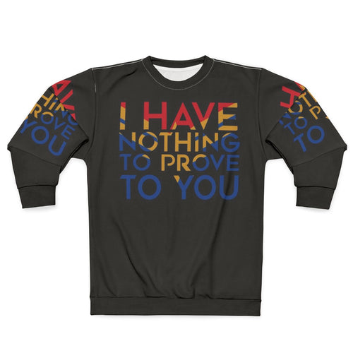"I Have Nothing to Prove to You" Feminist Captain Marvel Sweatshirt