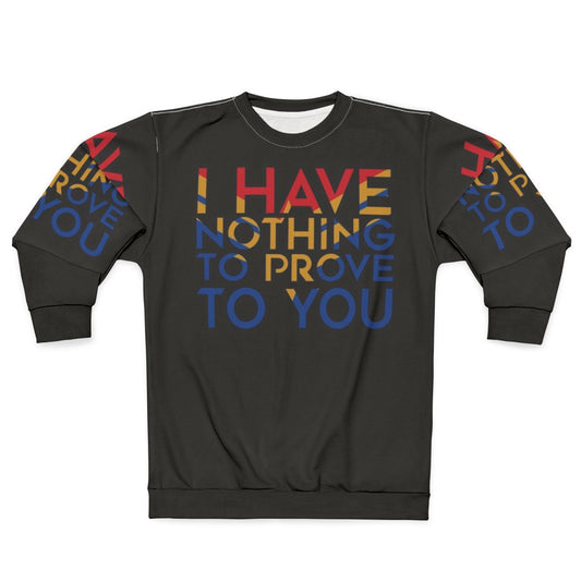 "I Have Nothing to Prove to You" Feminist Captain Marvel Sweatshirt