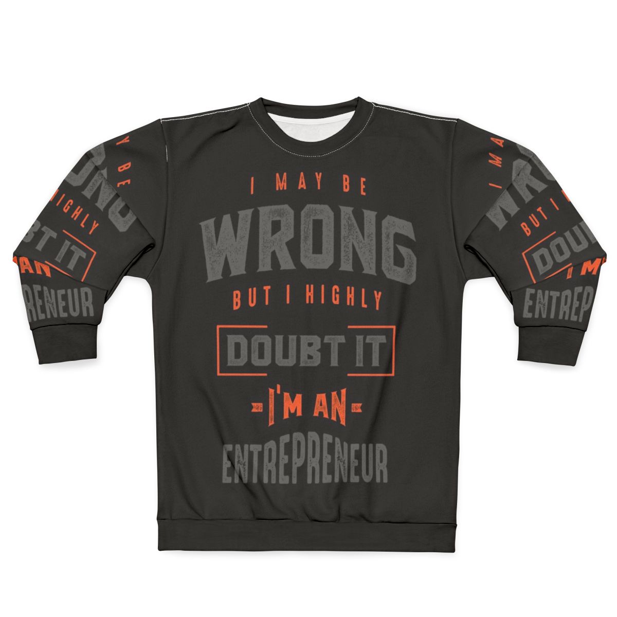 Entrepreneur Sweatshirt with Motivational Design