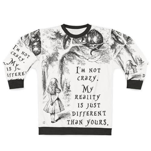 "I'm Not Crazy Alice in Wonderland Inspired Sweatshirt"